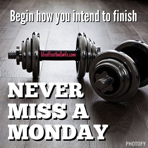 Never Miss A Monday Fitness Motivation Inspiration Monday Motivation