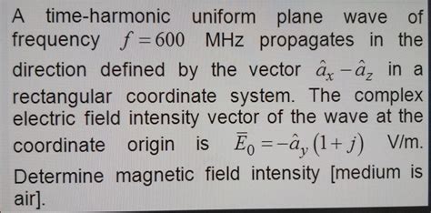 Solved A Time Harmonic Uniform Plane Wave Of Frequency F Chegg