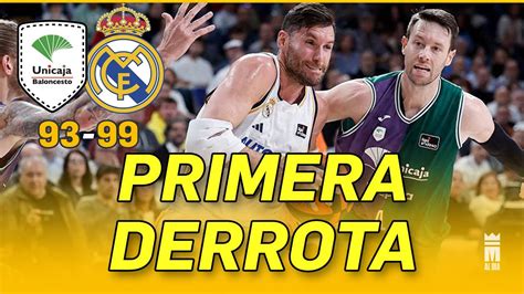 PRIMERA DERROTA Del REAL MADRID REAL MADRID 93 UNICAJA 99 YouTube