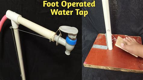 How To Make Foot Operated Water Tap Handsfree Water Tap Youtube