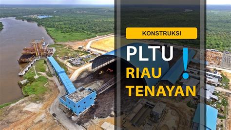 Proses Pembangunan PLTU Riau Tenayan 2x110 MW YouTube