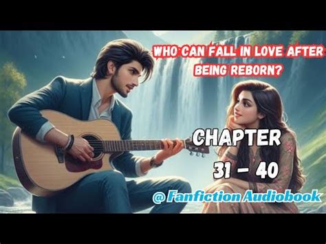 Who Can Fall In Love After Being Reborn Chapter 31 40 YouTube