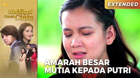 Marah Besar Mutia Kembali Luapkan Emosinya Ke Putri Mahligai Untuk