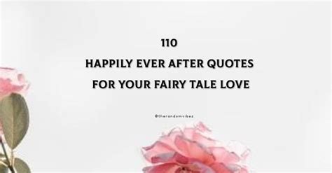 110 Happily Ever After Quotes For Your Fairy Tale Love