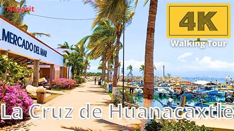 LA CRUZ DE HUANACAXTLE Mercado Del Mar Y Marina 4K Walking Tour