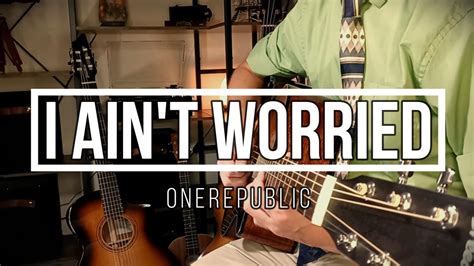 I Ain T Worried OneRepublic Acoustic Guitar Ensemble Cover And