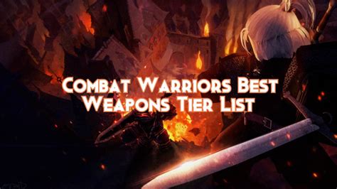 Combat Warriors Best Weapons Tier List 2025 - Pillar Of Gaming