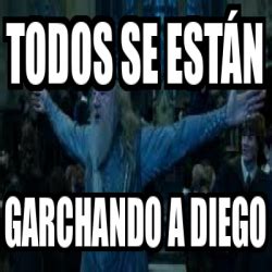 Meme Personalizado Todos se están Garchando a Diego 32508564