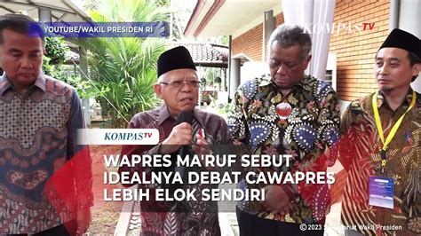 Usulan Wapres Ma Ruf Amin Soal Format Debat Capres Cawapres Video