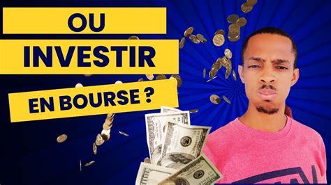 Ou Investir En Bourse En Les Opportunit S Saisir Pour Son