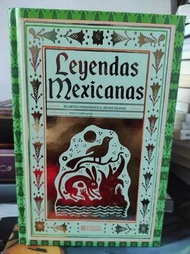 Libro Leyendas Mexicanas Del M Xico Prehisp Nico Al M Xico En