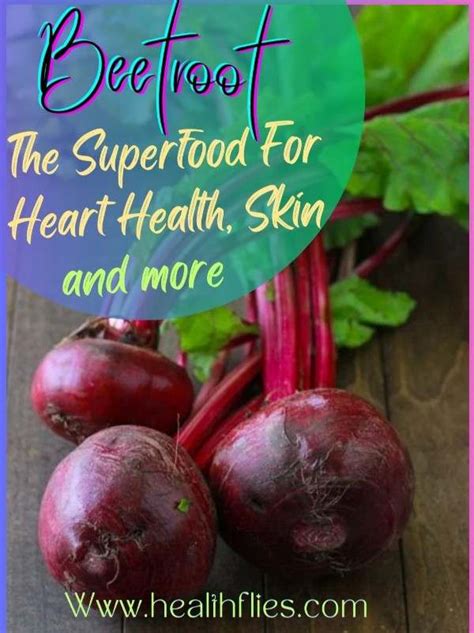 Beetroot The Superfood For Heart Health Skin And More