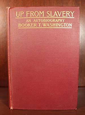 Up From Slavery An Autobiography By Booker T Washington First