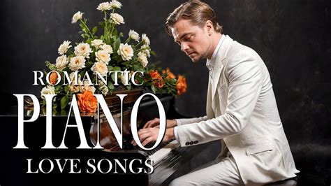 50 Most Relaxing Romantic Piano Love Songs Beautiful Instrumental