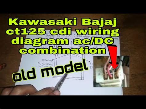 OLD MODEL KAWASAKI BAJAJ CT125 CDI WIRING DIAGRAM AC DC COMBINATION