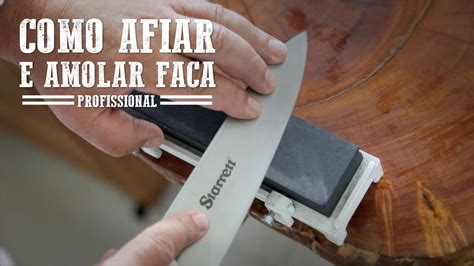 Como Amolar Faca Dicas E Informa Es De Como Afiar A Sua