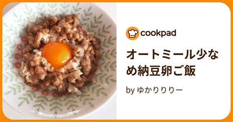 オートミール少なめ納豆卵ご飯 By ゆかりりりー 【クックパッド】 簡単おいしいみんなのレシピが395万品