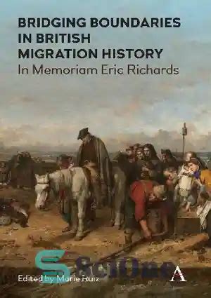 دانلود کتاب Bridging Boundaries in British Migration History In