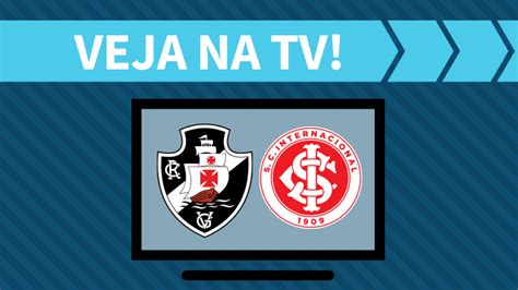 Vasco X Internacional AO VIVO Saiba Como Assistir Ao Jogo Na TV