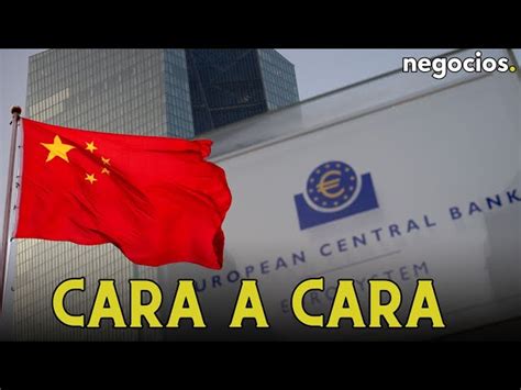 Europa Y China Cara A Cara ¿estrecharán Lazos Para Mejorar La Economía