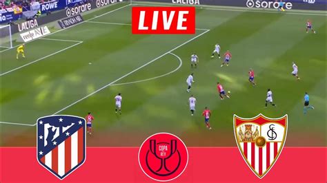 🔴[LIVE] Atletico Madrid vs Sevilla LIVE | Copa Del Rey 2024 | Match ...