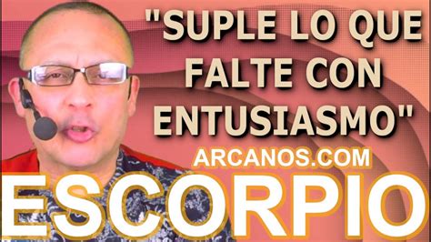 ♏️ Escorpio Tarot♏️ Suple Lo Que Falte Con Entusiasmo 😉 Arcanos Youtube