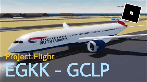 British Airways B787 9 Dreamliner Gatwick Gran Canaria Roblox Project Flight Youtube