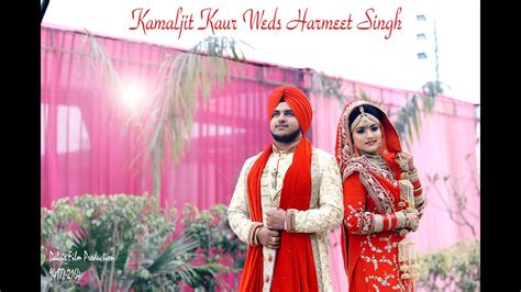 Best Wedding Highlight Kamaljit Kaur Weds Harmeet Singh Youtube