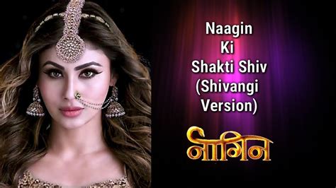 Naagin Ki Shakti Shiv Shivangi Version Naagin 2 Youtube