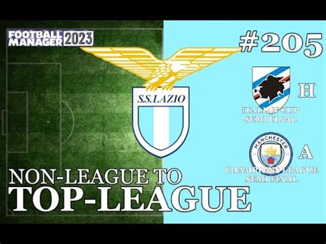 Non League To Top League FM23 S S Lazio Ep 205 CAN WE REACH BOTH