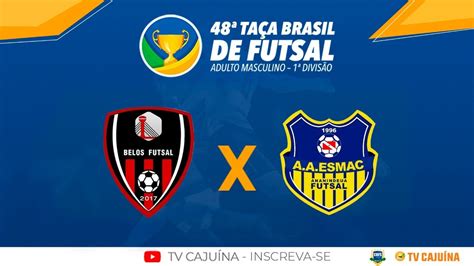 BELOS PI X ESMAC PA 48ª TAÇA BRASIL DE FUTSAL RODADA 5 YouTube