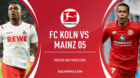 FC Koln Vs Mainz 05 Confirmed Line Ups How To Live Stream Bundesliga