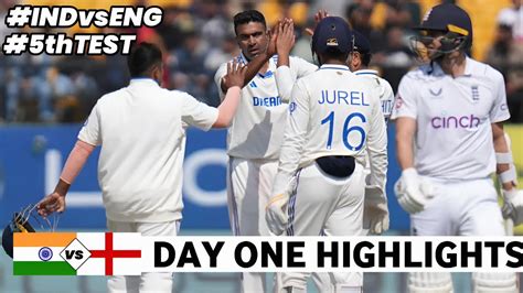 India Vs England 5th Test Day 1 Highlights India Vs England Highlights Ind Vs Eng Highlights