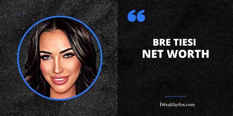 bre tiesi net worth 2024