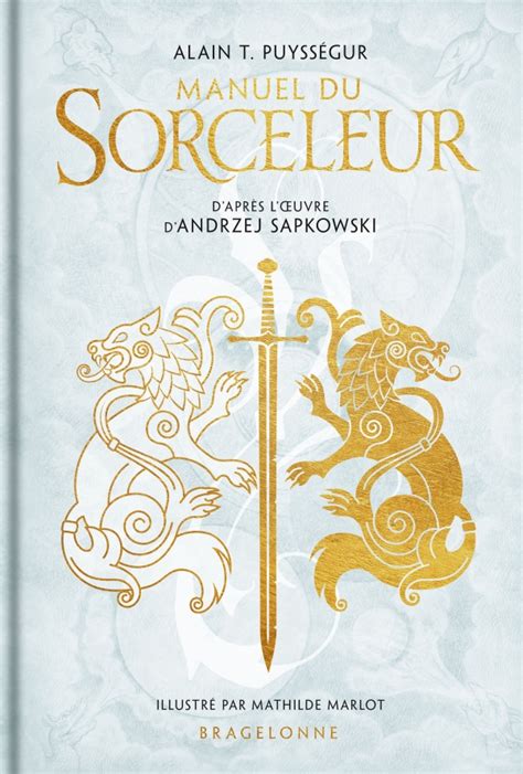 L Univers Du Sorceleur Witcher Manuel Du Sorceleur Hachette Fr