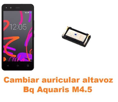 Cambiar Auricular Altavoz Bq Aquaris M4 5 Reparación de Móvil