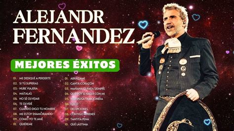 Alejandro Fernández Mix Éxitos 💖 Sus Mejores Canciones Románticas