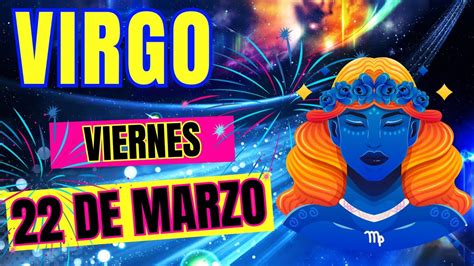 🙌 𝐆𝐫𝐚𝐧 𝐂𝐚𝐦𝐛𝐢𝐨 𝐄𝐧 𝐓𝐮 𝐕𝐢𝐝𝐚 🤗horoscopo Virgo Hoy ♍ 22 De Marzo De 2024 💥 Youtube