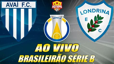 Ava X Londrina Ao Vivo Campeonato Brasileiro S Rie B Rodada