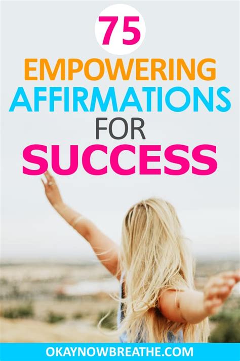 75 Empowering Affirmations For Success In Your Life Okay Now Breathe