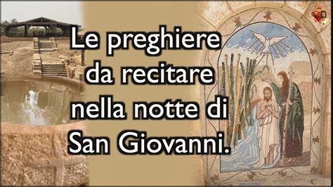 Le Preghiere Da Recitare Nella Notte Di San Giovanni Youtube