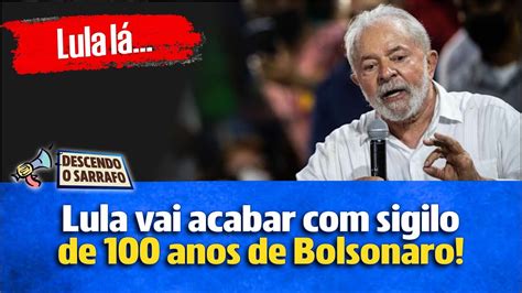 Lula Vai Revogar O Sigilo De Anos De Bolsonaro Youtube