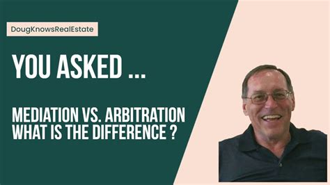 Dougknowsrealestate Mediation Vs Arbitration The Difference Youtube