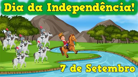 7 De Setembro Dia Da Independência Independência Do Brasil