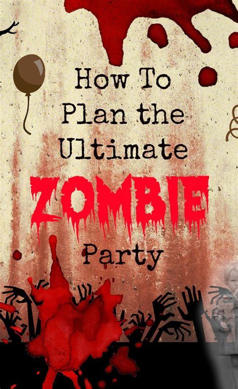 Throw An Epic Zombie Themed Party Zombie Themed Party Zombie