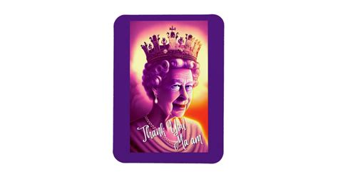 Thank You Maam Queen Elizabeth Ii Magnet Zazzle