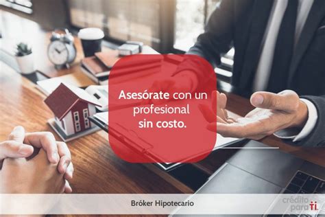 Beneficios De Contar Con Un Br Ker Hipotecario Credito Para Ti