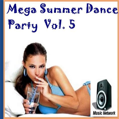 Mega Summer Dance Party Vol 5 Compilation By Various Artists Spotify