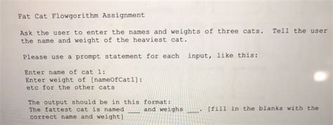 Solved Fat Cat Flowgorithm Assignment Tell The User Ask The Chegg