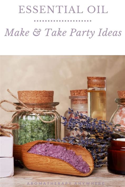 Essential Oil Party Ideas Host A Make And Take Party Aromatherapy Anywhere Essential Oil